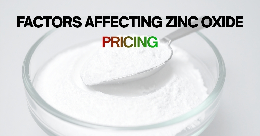 Factors Affecting Zinc Oxide Pricing