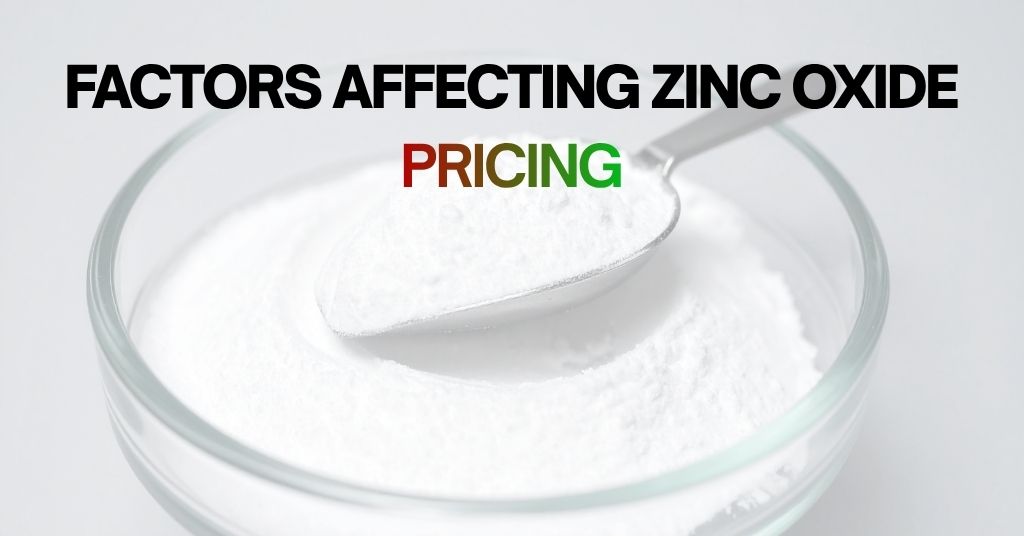 Factors Affecting Zinc Oxide Pricing